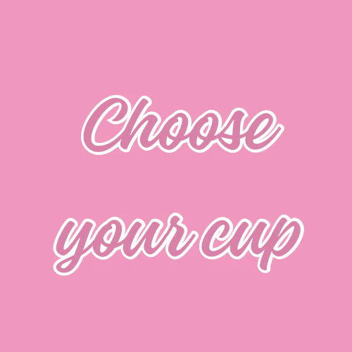 Choose your cup