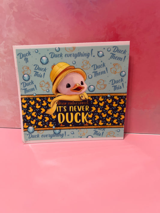 #151 dear autocorrect it's never duck