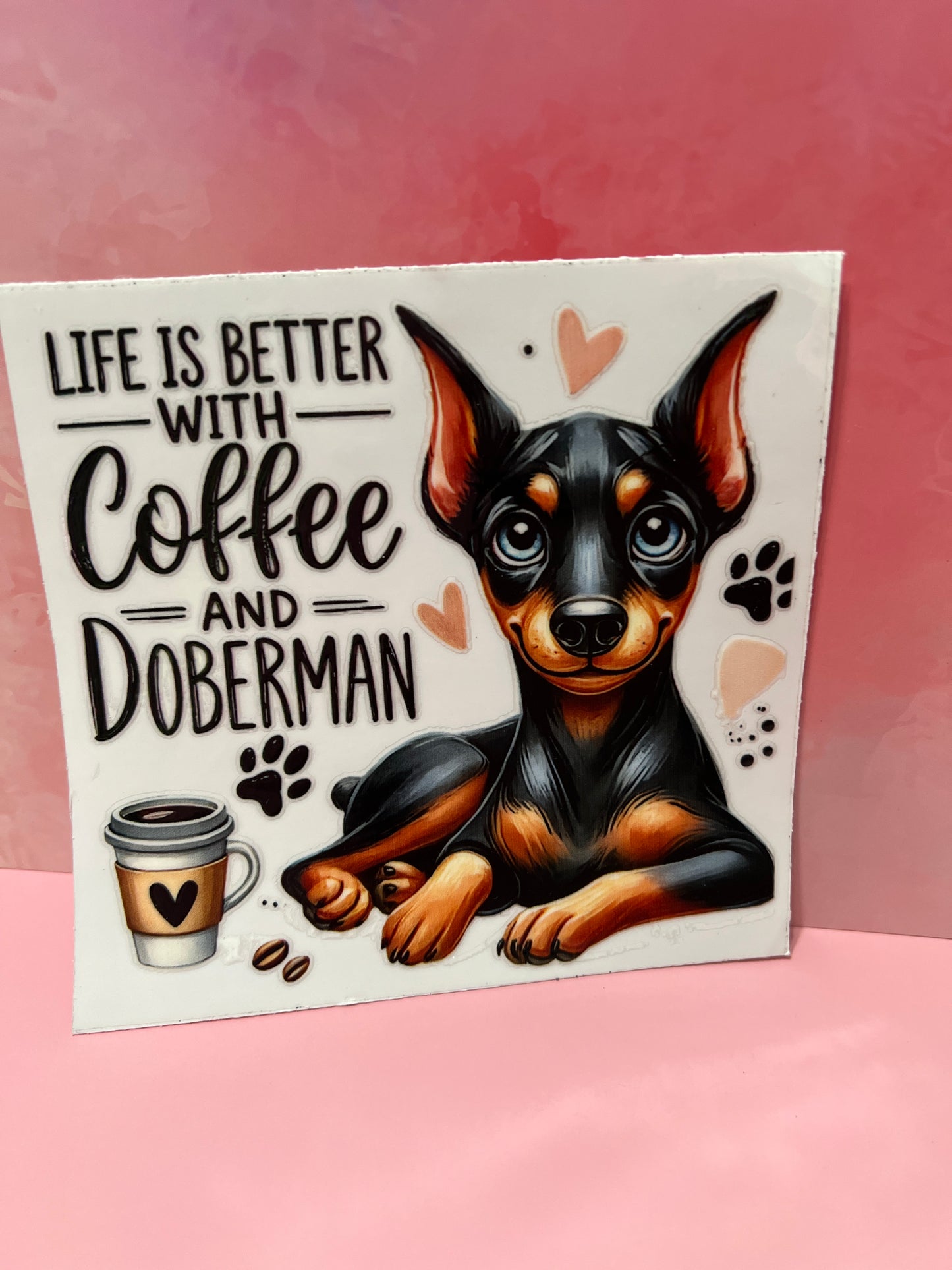 #378 life is better with coffee and Doberman dog