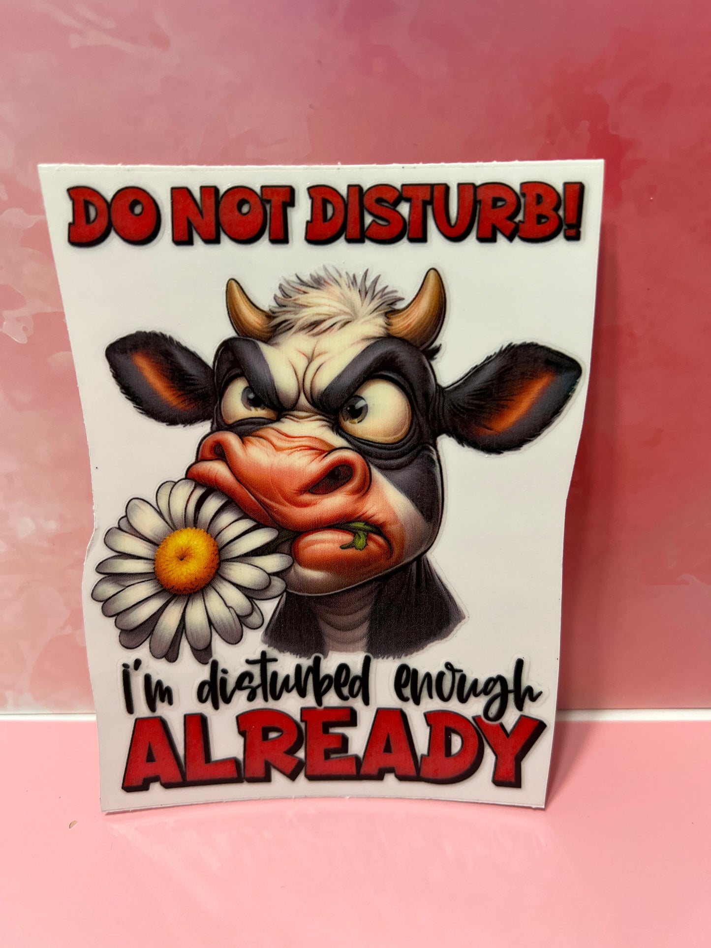 #306 cow - do not disturb I'm disturbed enough already