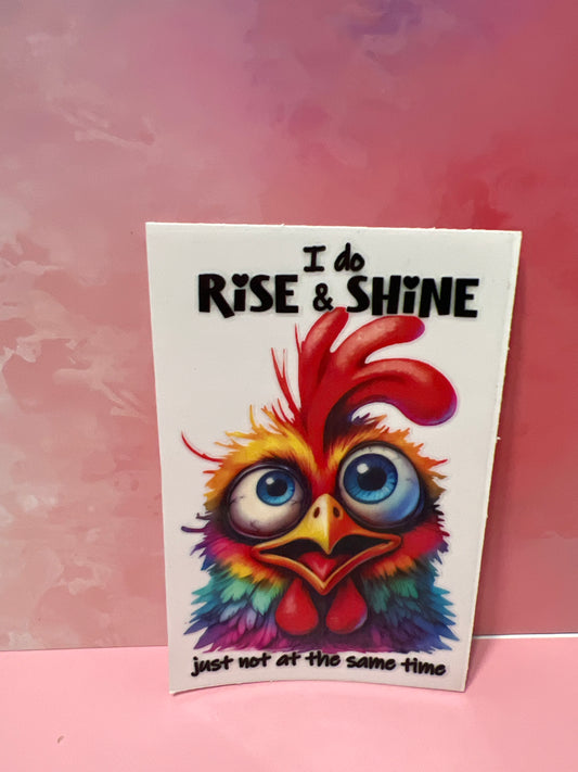 #131 I do rise & shine just not at the same time