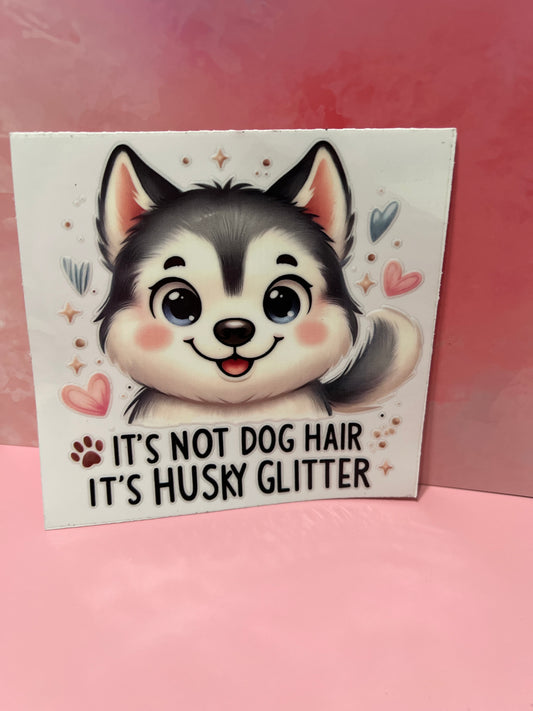 #384 it's husky glitter dog